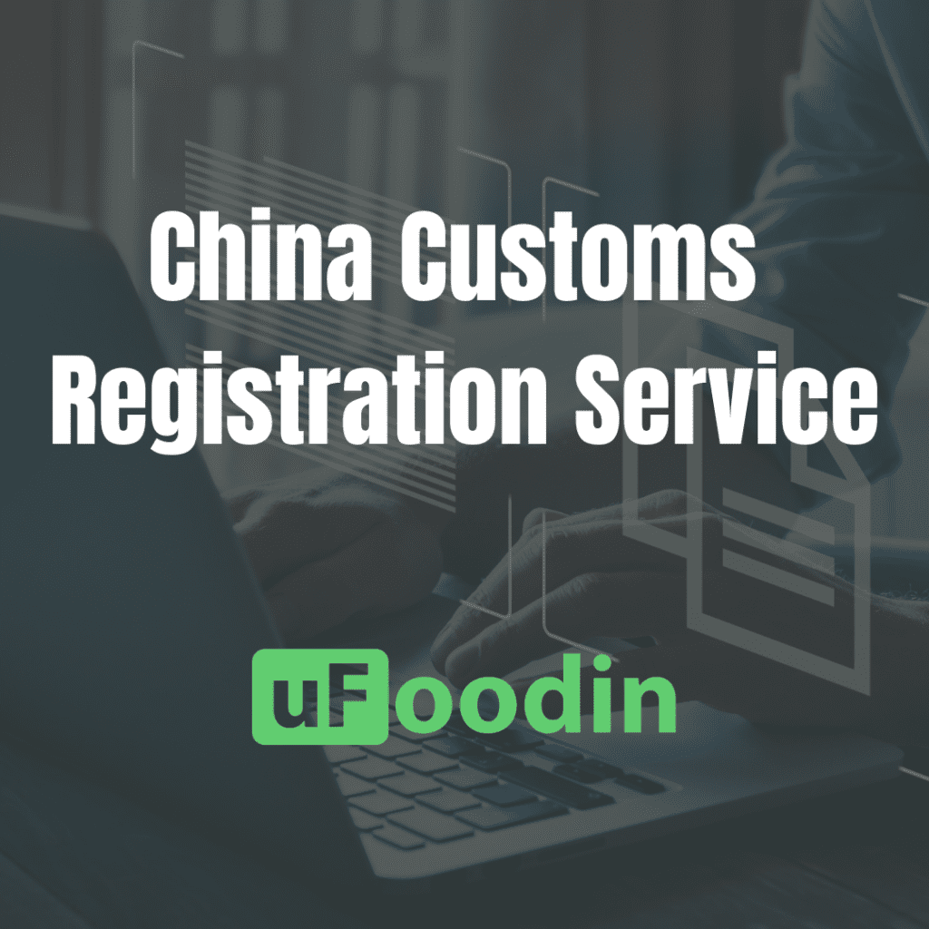 TIPS to register your Food & Beverage Products at China Customs uFoodin