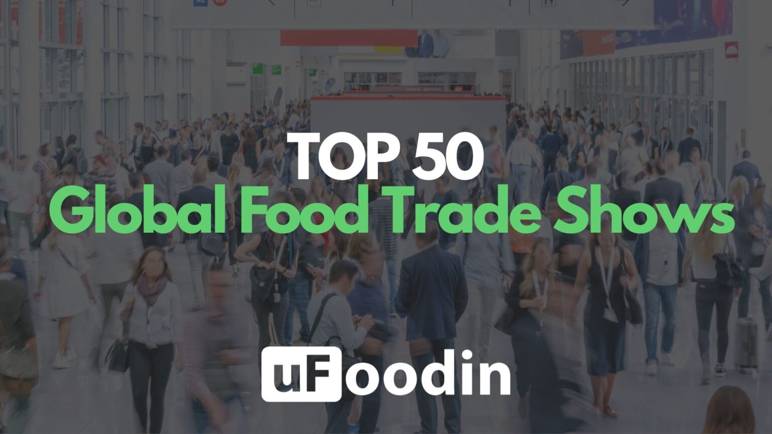 Le 50 Migliori Fiere Alimentari Globali Ufoodin