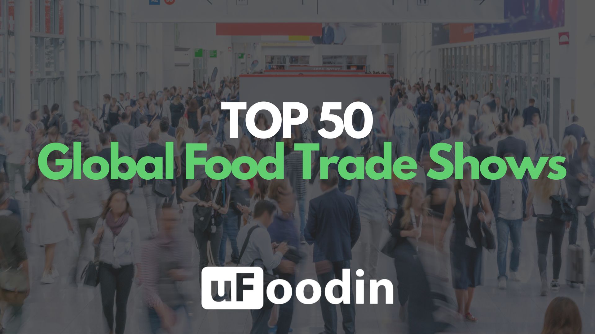 TOP 50 GLOBAL FOOD TRADE SHOW UFOODIN